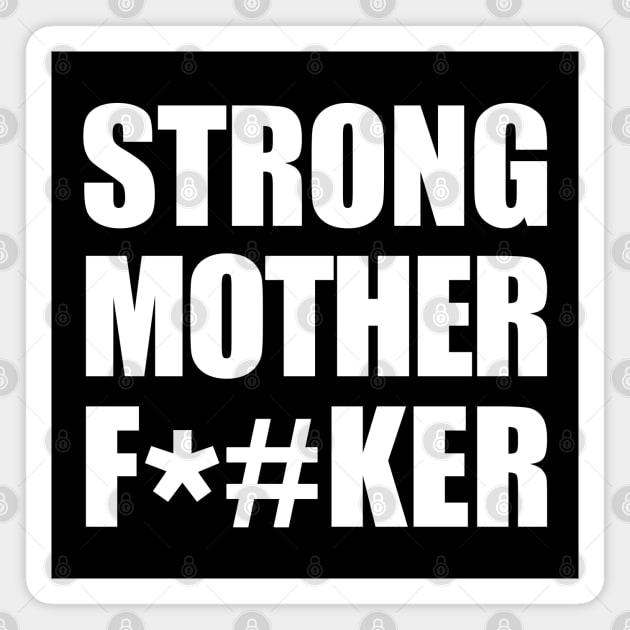 Strong Mother F*#ker Magnet by RetroFreak